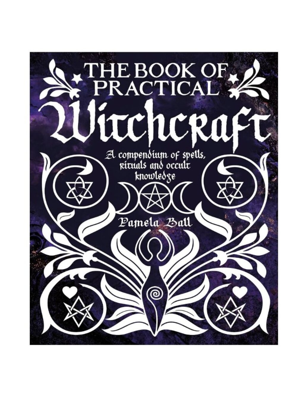 The Book Of Practical Witchcraft By Pamela Ball Hardcover
